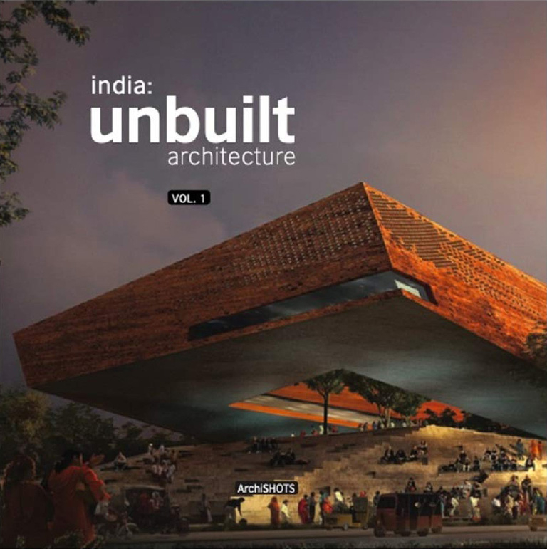 India Unbuilt Architecture Vol 1.0