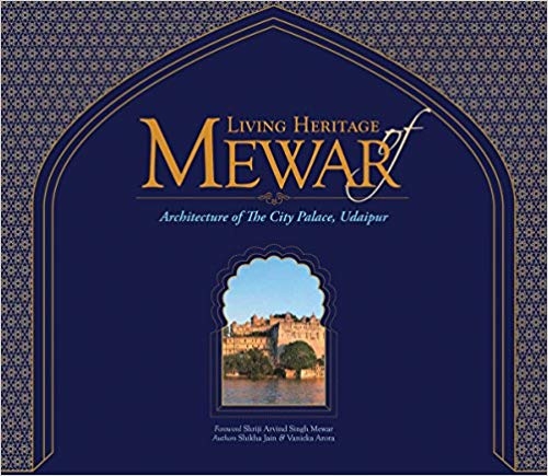 Living Heritage of Mewar: The Architecture of the City Palace, Udaipur 