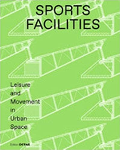 Sports Facilities: Leisure and Movement in Urban Space 