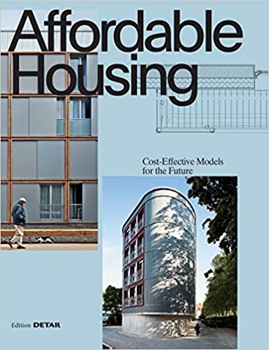 Affordable Housing: Cost-efficient Models for the Future (DETAIL Special) 
