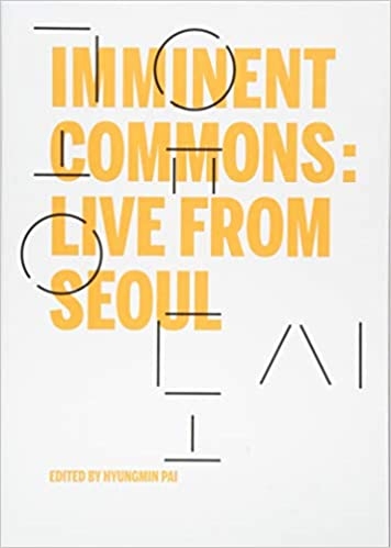 Imminent Commons: Live from Seoul: Seoul Biennale of Architecture and Urbanism 