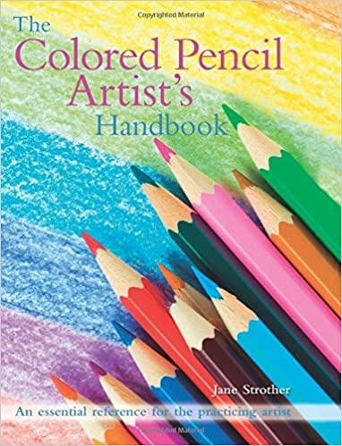 The Colored Pencil Artist's Handbook: An essential reference for drawing and sketching with colored 
