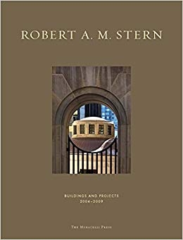 Robert A. M. Stern: Buildings & Projects 2004-2009