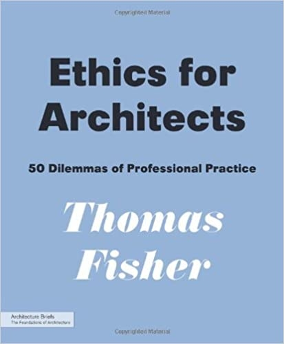 Ethics for Architects: 50 Dilemmas of Professional Practice