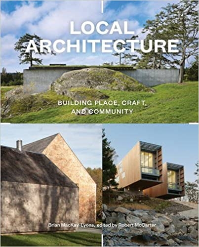 Local Architecture: Building Place, Craft, and Community 