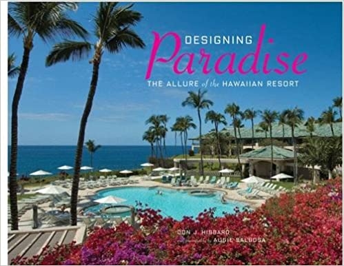 Designing Paradise: The Allure of the Hawaiian Resort