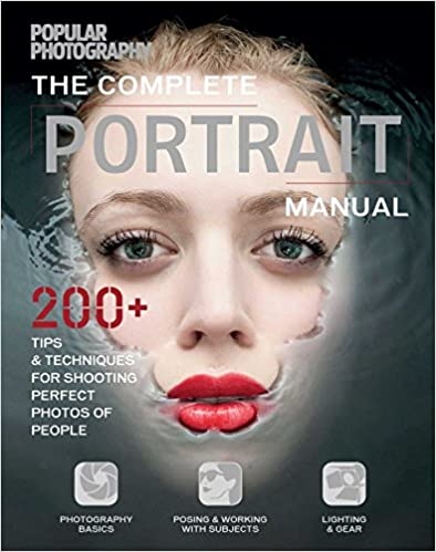 The Complete Portrait Manual (Popular Photography): 200+ Tips and Techniques for Shooting Perfect Ph