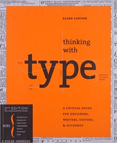 Thinking with Type, 2nd revised and expanded edition: A Critical Guide for Designers, Writers, Edito