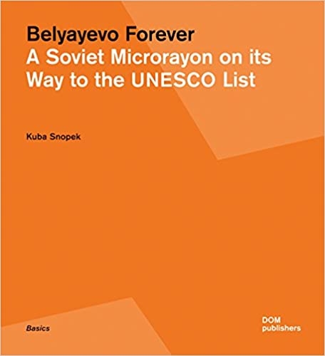 Belyayevo Forever: A Soviet Microrayon on its Way to the UNESCO List Perfect