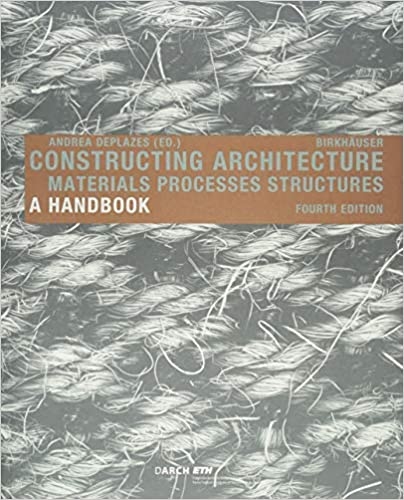 Constructing Architecture: Materials, Processes, Structures. A Handbook 