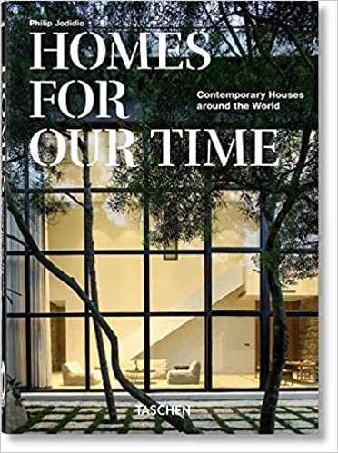 Homes For Our Time. Contemporary Houses around the World. 40th Anniversary Edition 