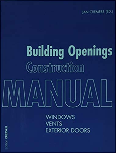 Building Openings Construction Manual: Windows, Vents, Exterior Doors 
