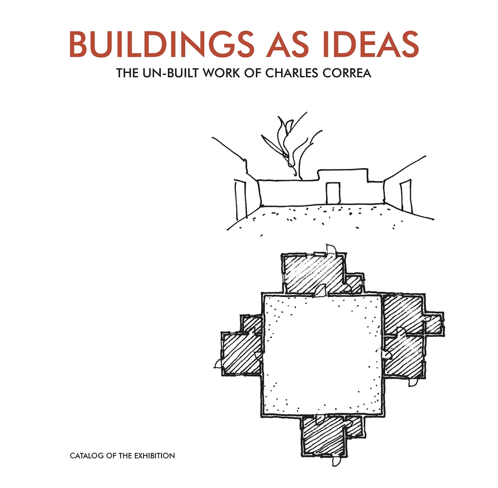Buildings As Ideas: The Un-Built Work of Charles Correa