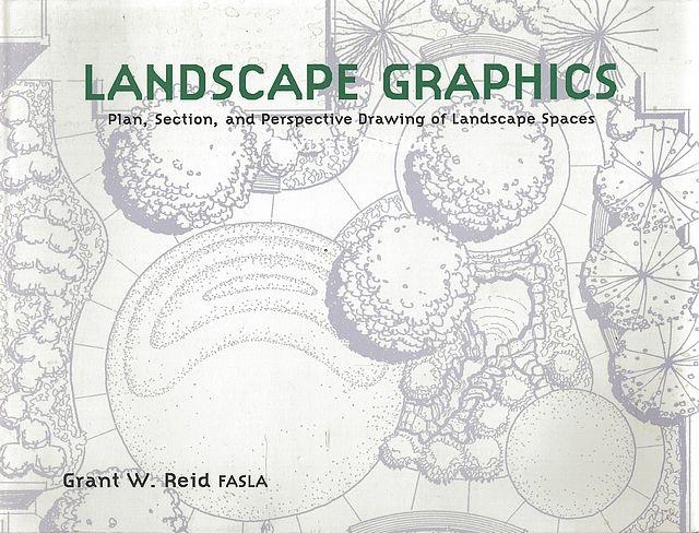 LANDSCAPE GRAPHICS: Plan, Section, and Perspective Drawing of Landscape Spaces