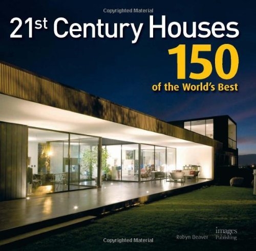 21ST CENTURY HOUSES 150 OF THE WORLD'S BEST