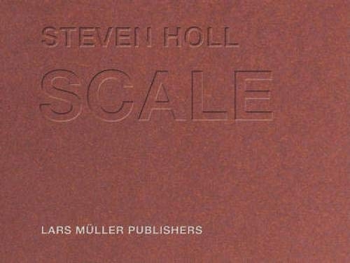 STEVEN HOLL: SCALE 